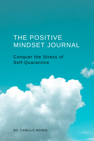 The Positive Minset Journal: Conquer the Stress of Self-Quarantine